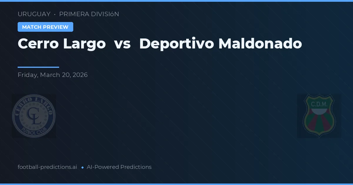 Cerro Largo vs Deportivo Maldonado — match prediction & preview