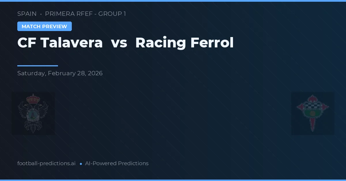 CF Talavera vs Racing Ferrol — match prediction & preview