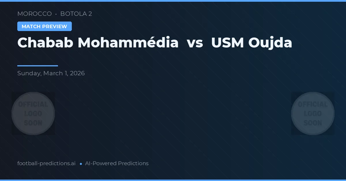 Chabab Mohammédia vs USM Oujda — pronostic et avant-match