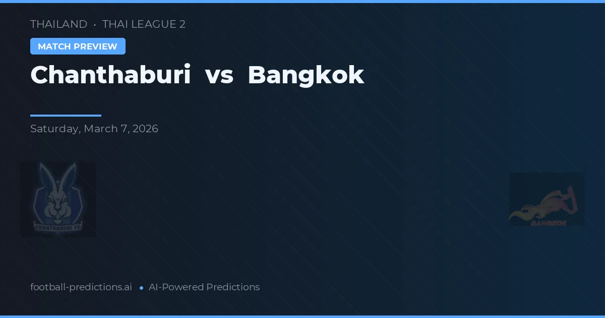 Chanthaburi vs Bangkok — match prediction & preview