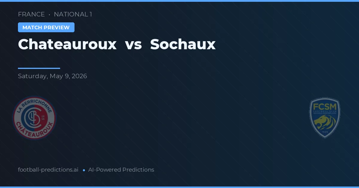 Chateauroux vs Sochaux — match prediction & preview