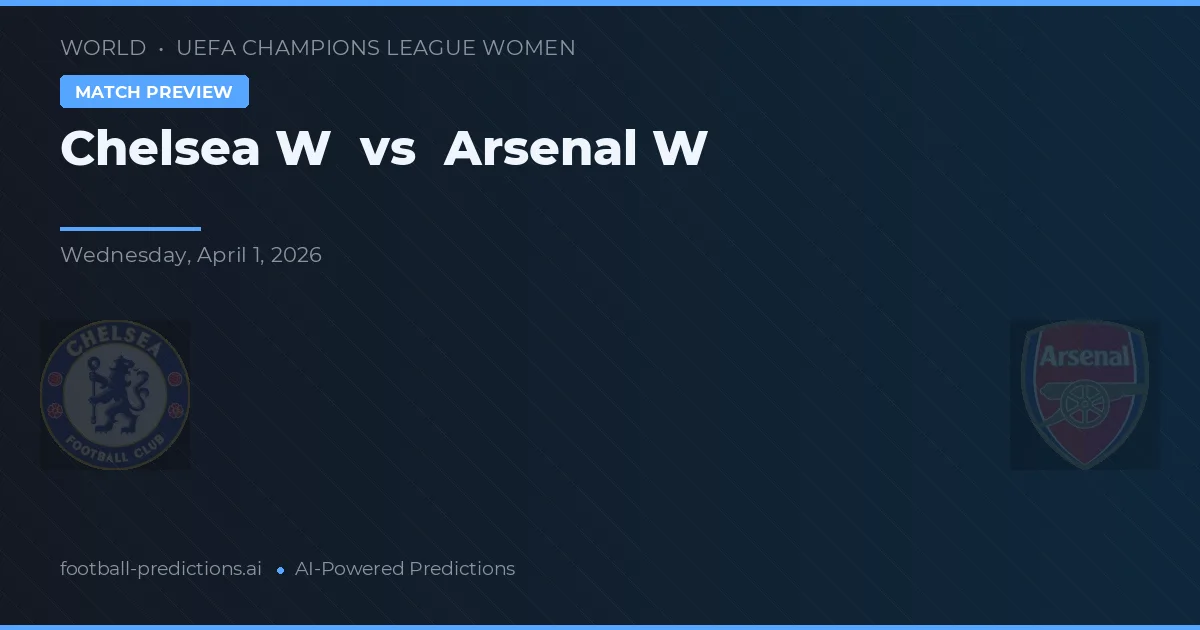 Chelsea W vs Arsenal W — match prediction & preview