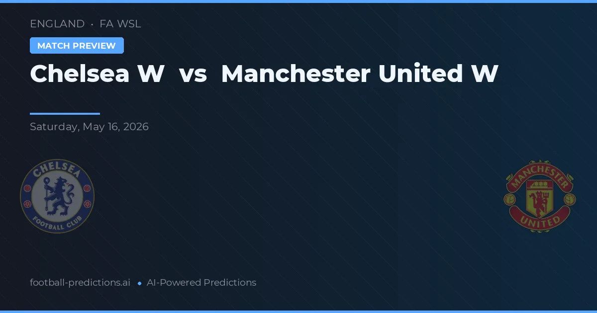Chelsea W vs Manchester United Wanita — prediksi dan pratinjau pertandingan