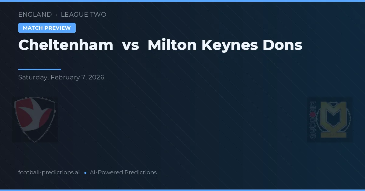 Cheltenham vs Milton Keynes Dons — match prediction & preview