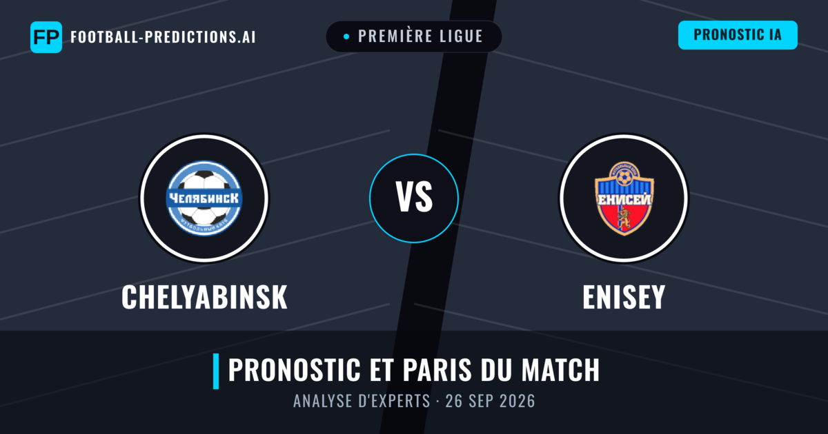Chelyabinsk vs Enisey — pronostic et avant-match