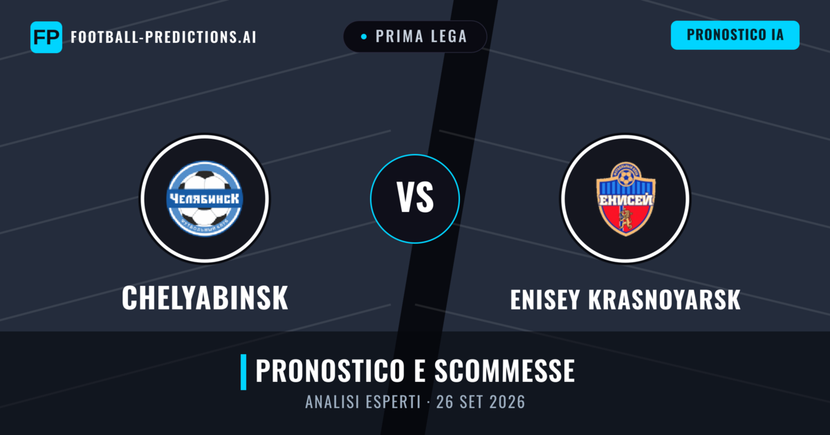 Chelyabinsk vs Enisey Krasnoyarsk — pronostico e anteprima del match