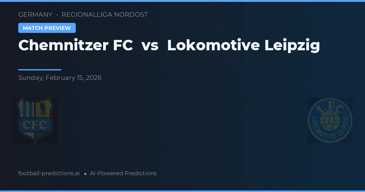 케믈리처 FC 대 로코모티브 라이프치히 — 경기 예측 및 프리뷰