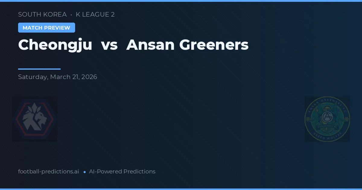 Cheongju vs Ansang Greeners — pronostic et avant-match