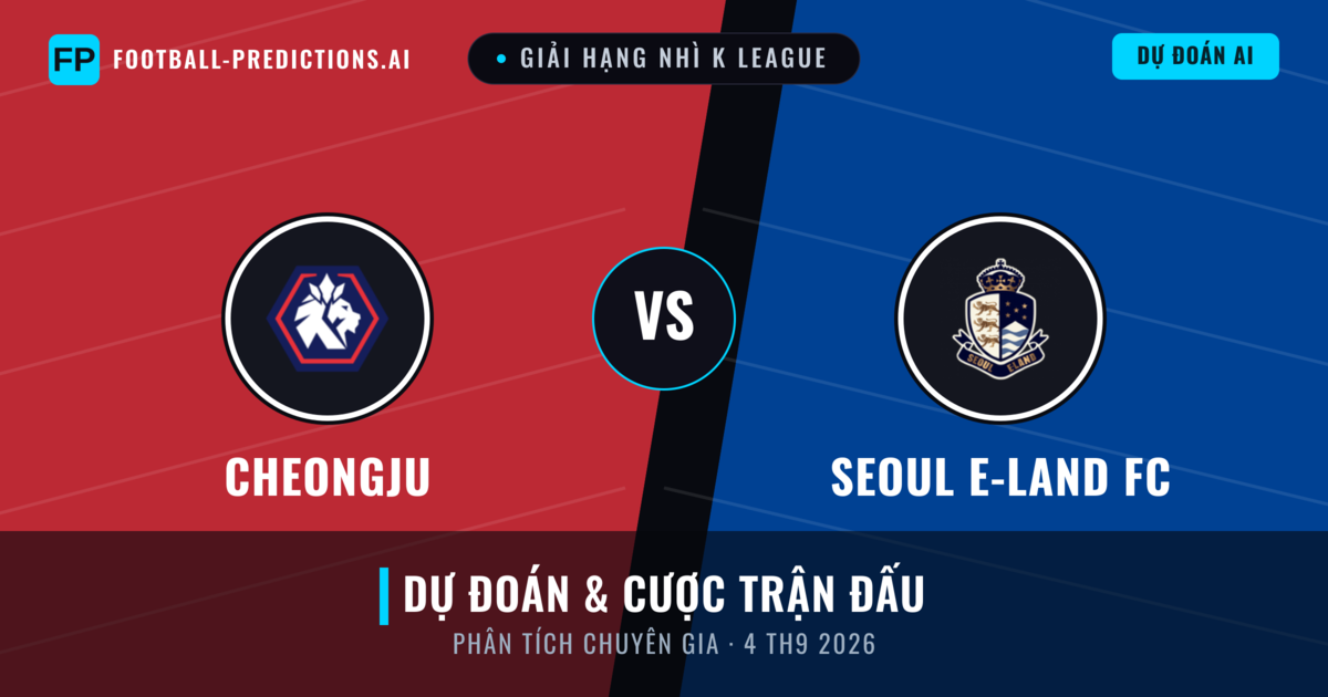 Cheongju vs Seoul E-Land FC — dự đoán và xem trước trận đấu
