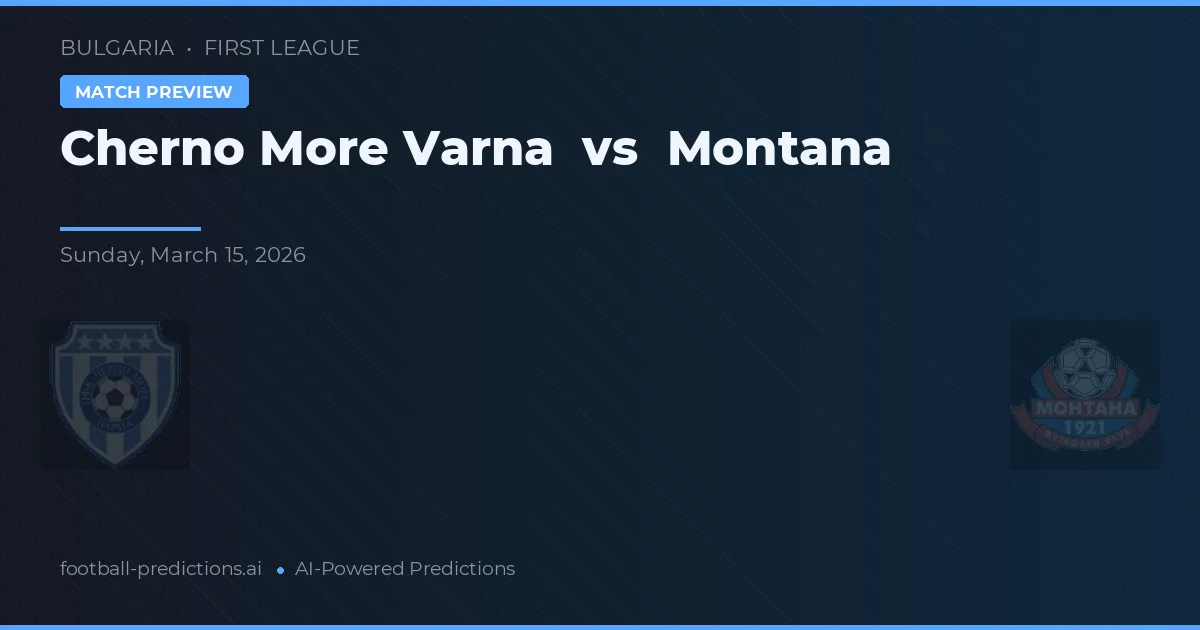 Cherno More Varna vs Montana — pronostic et avant-match