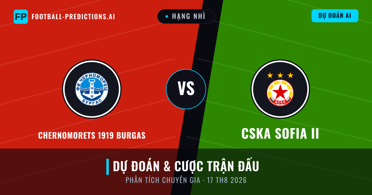 Chernomorets 1919 Burgas vs CSKA Sofia II — dự đoán và xem trước trận đấu