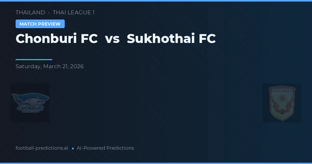 Chonburi - Sukhothai — maç tahmini ve önizleme