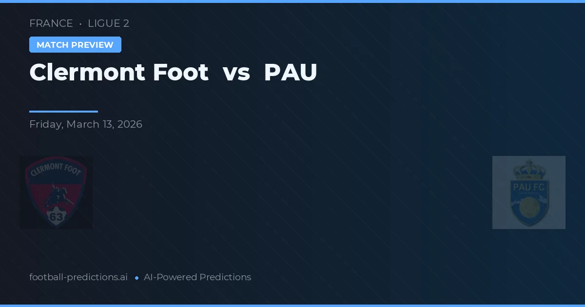 Clermont Foot vs PAU — prediksi dan pratinjau pertandingan