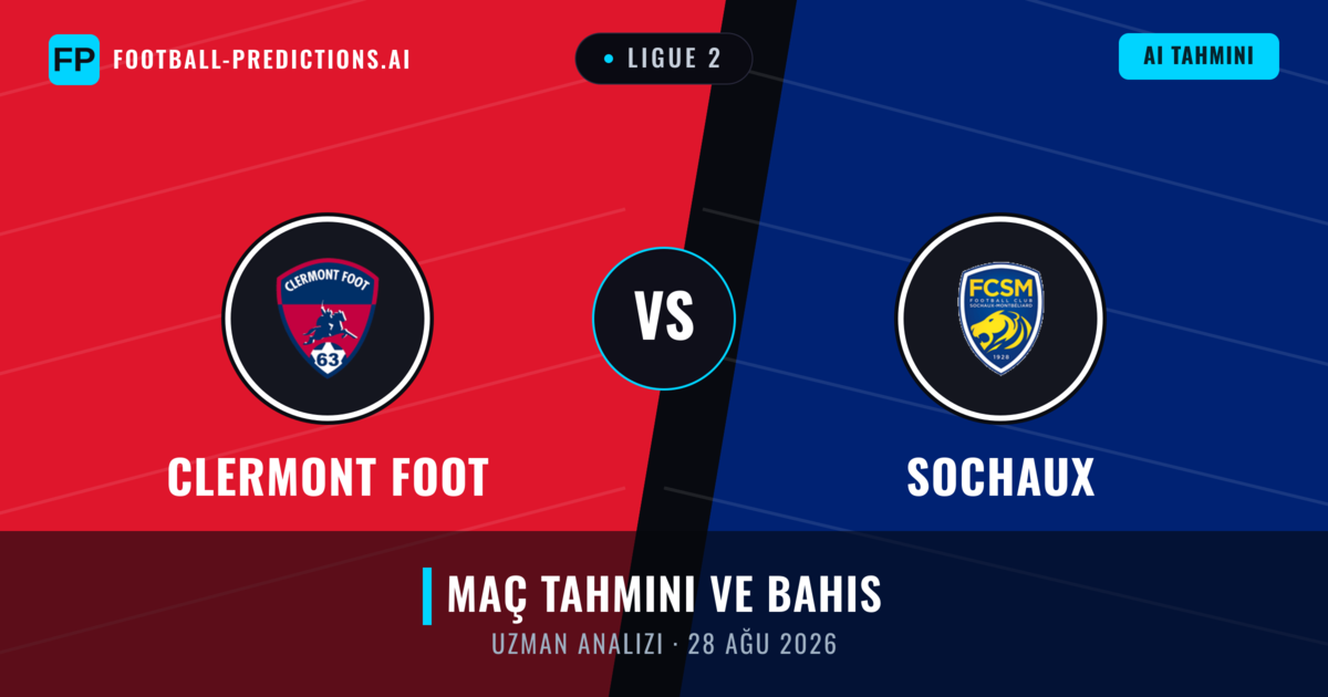 Clermont Foot - Sochaux — maç tahmini ve önizleme