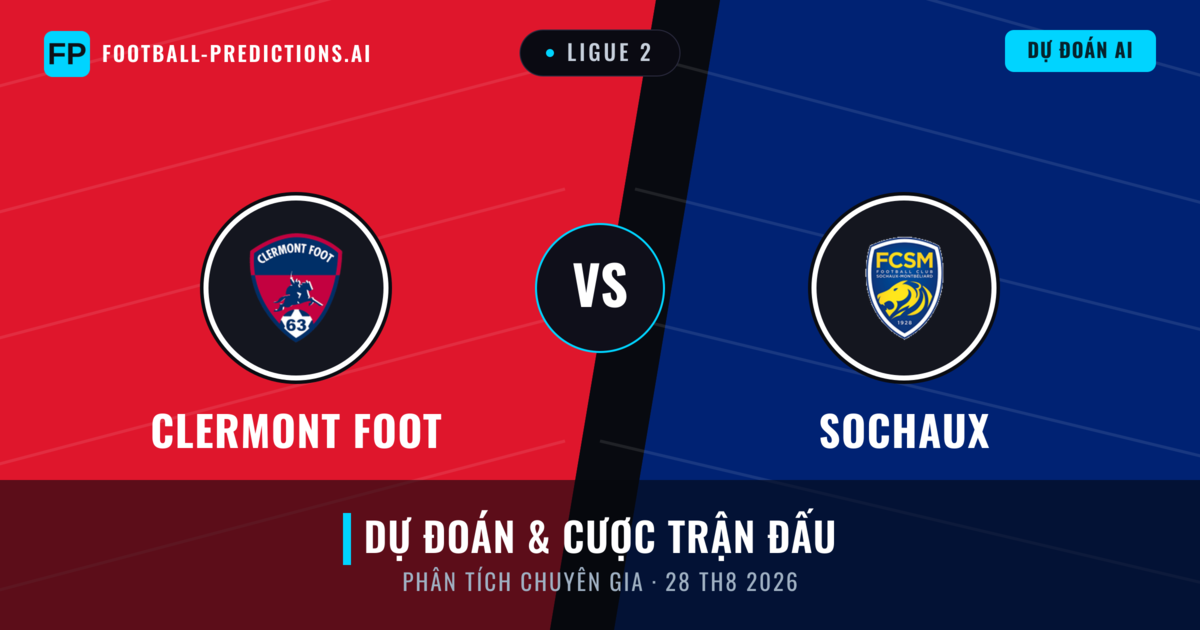 Clermont Foot vs Sochaux — dự đoán và xem trước trận đấu