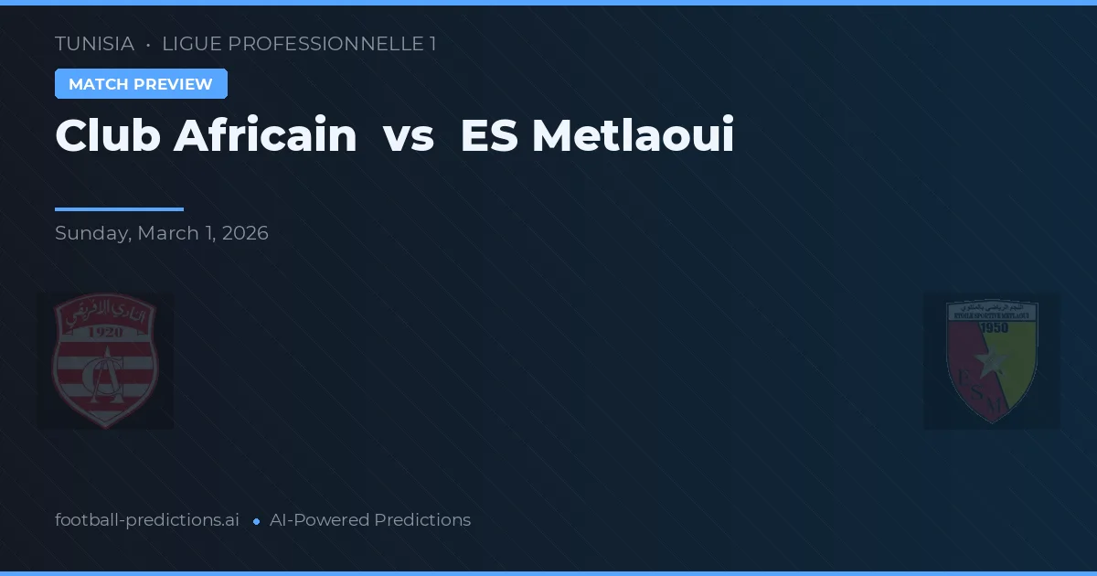 Club Africain vs ES Metlaoui — prediksi dan pratinjau pertandingan