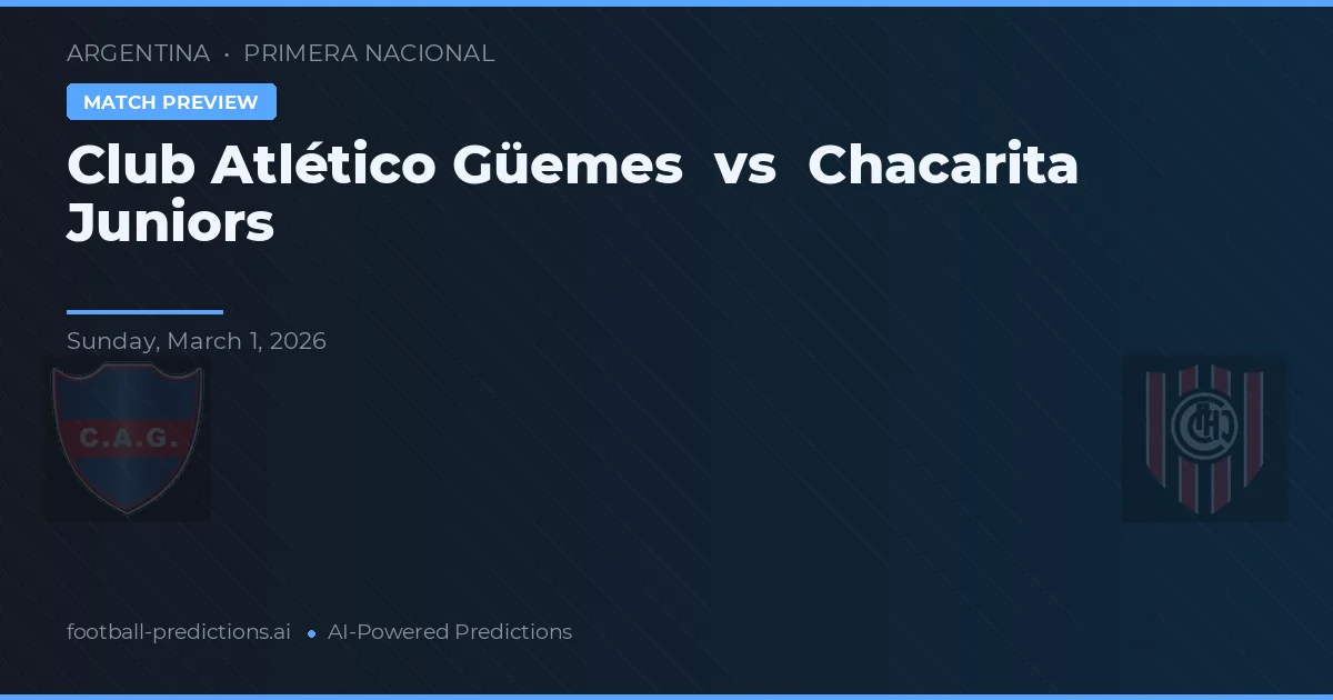 Club Atlético Güemes vs Chacarita Juniors — pronostic et avant-match