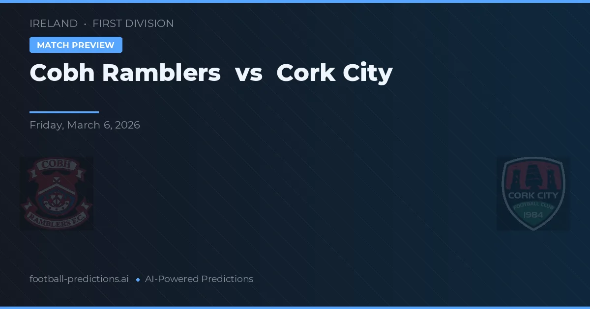 Cobh Ramblers vs Cork City — dự đoán và xem trước trận đấu