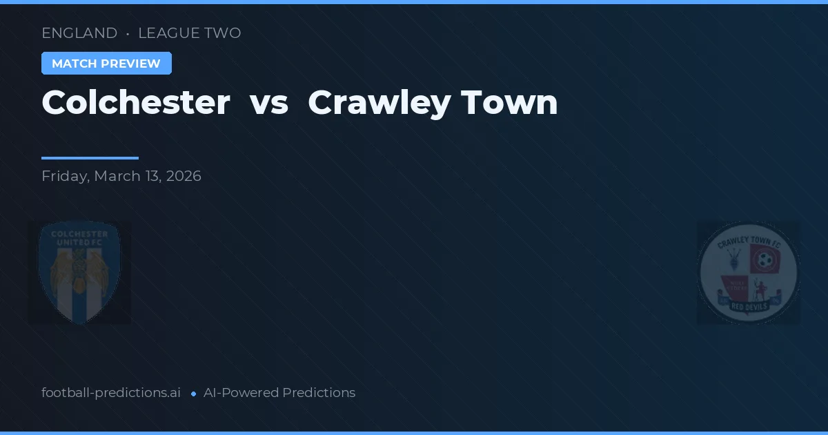 Colchester vs Crawley Town — match prediction & preview