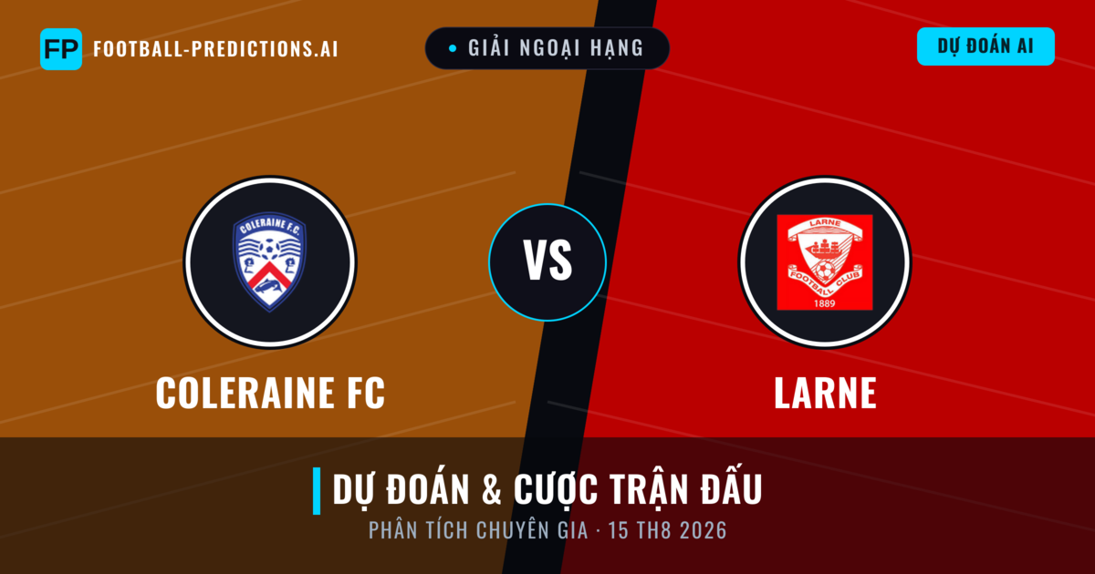 Coleraine FC vs Larne — dự đoán và xem trước trận đấu