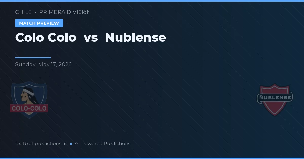 Colo Colo vs Nublense — Prognose und Spielvorschau
