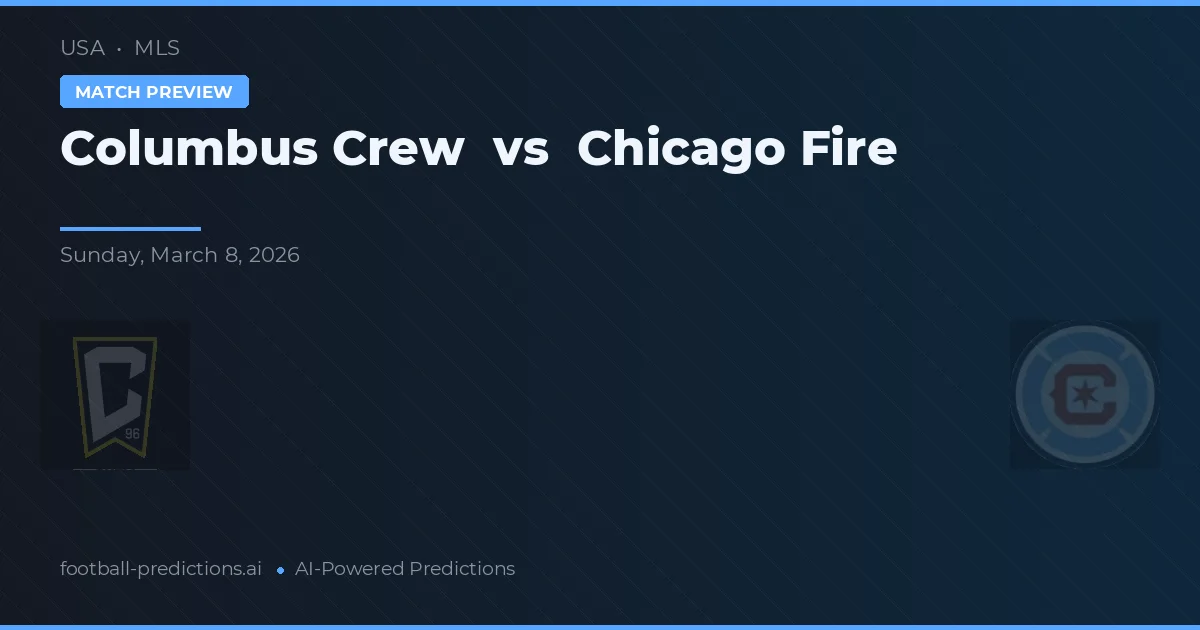 Columbus Crew vs Chicago Fire — dự đoán và xem trước trận đấu