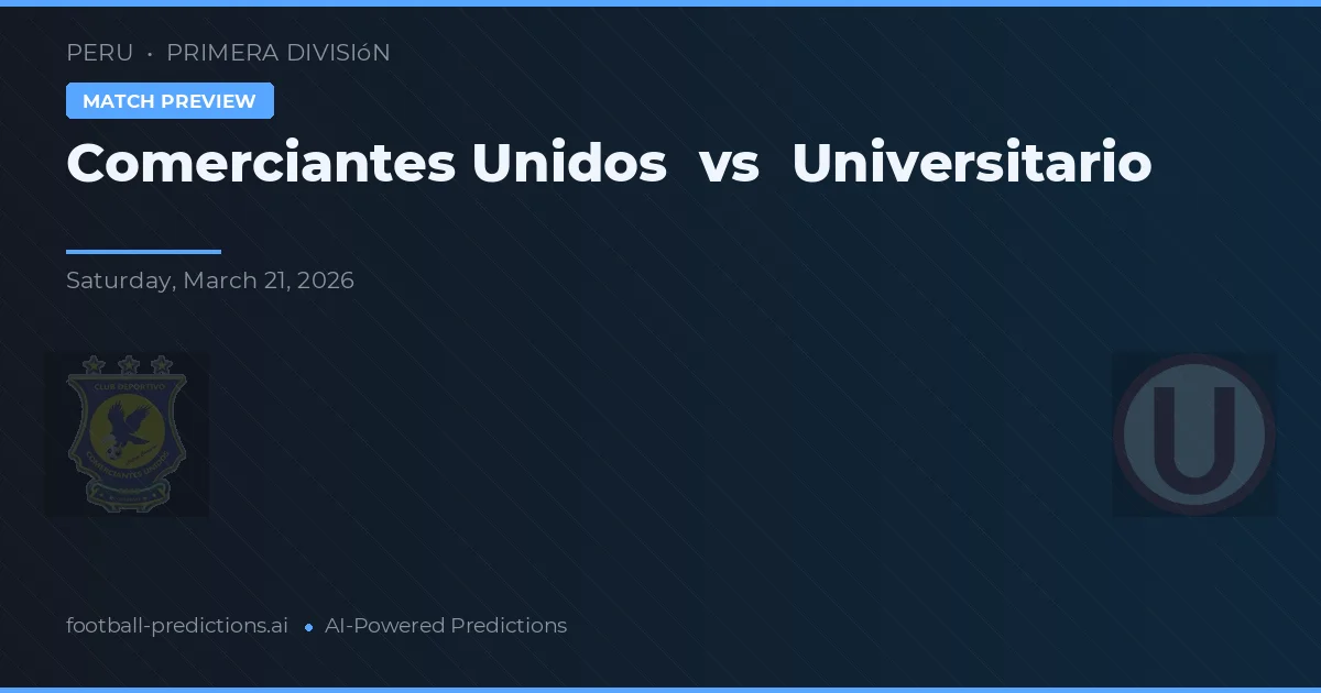 Comerciantes Unidos vs Universitario — pronostico e anteprima del match