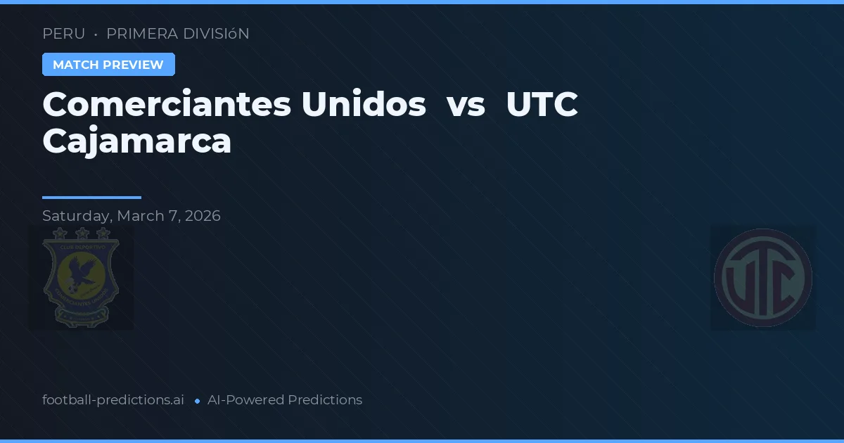 Comerciantes Unidos vs UTC Cajamarca — match prediction & preview