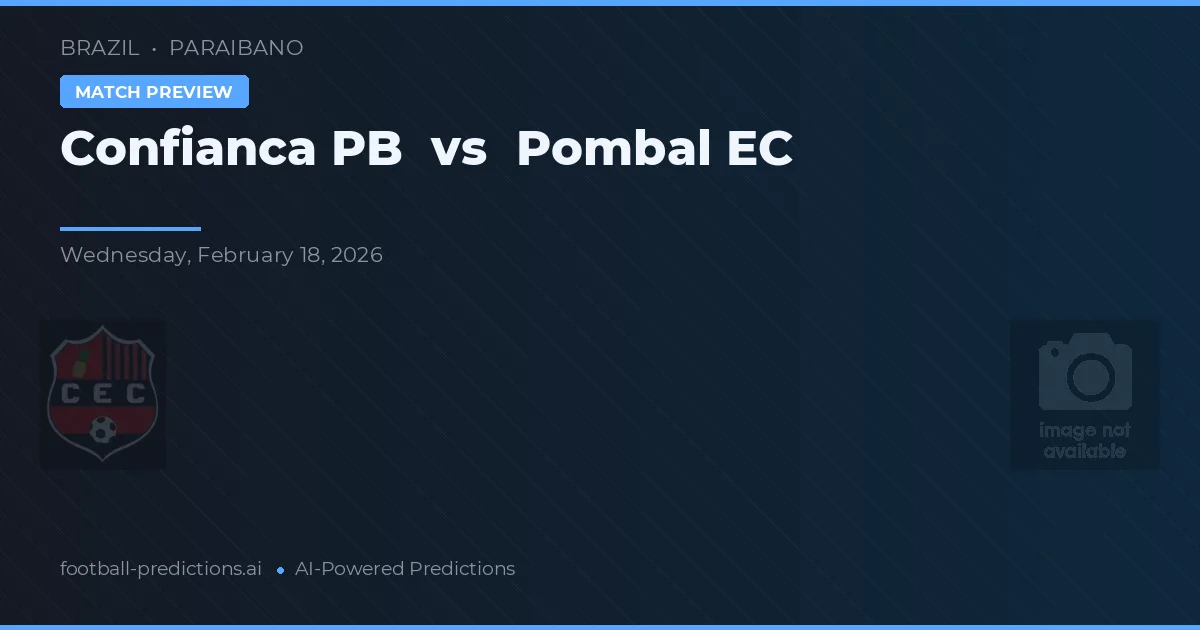 Confianca PB vs Pombal EC — match prediction & preview