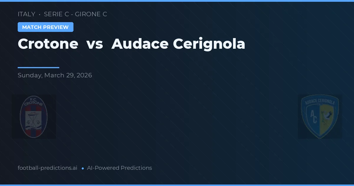 Crotone vs Audace Cerignola — match prediction & preview