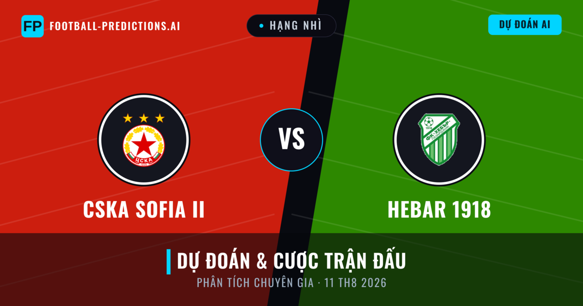CSKA Sofia II vs Hebar 1918 — dự đoán và xem trước trận đấu