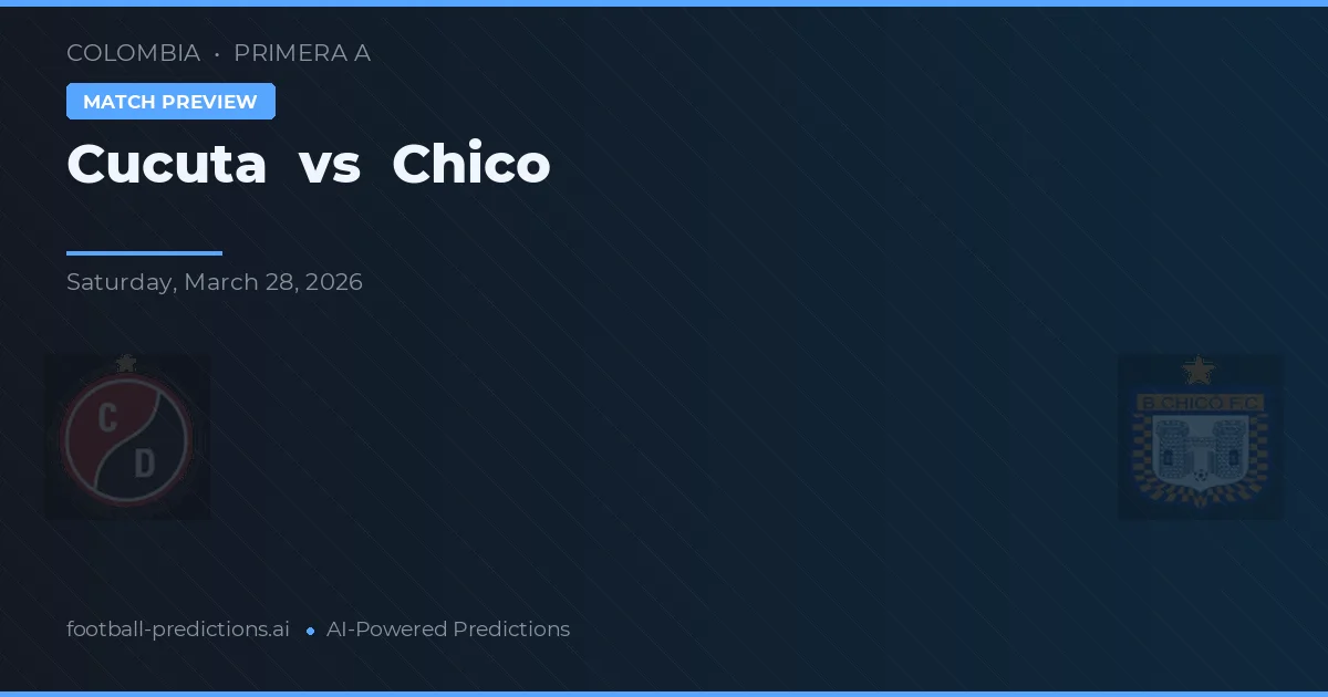 Cúcuta vs Chico — pronostic et avant-match