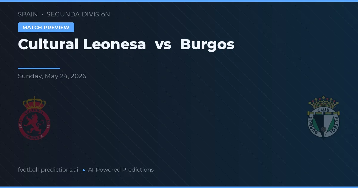 Leonesa Budaya vs Burgos — prediksi dan pratinjau pertandingan