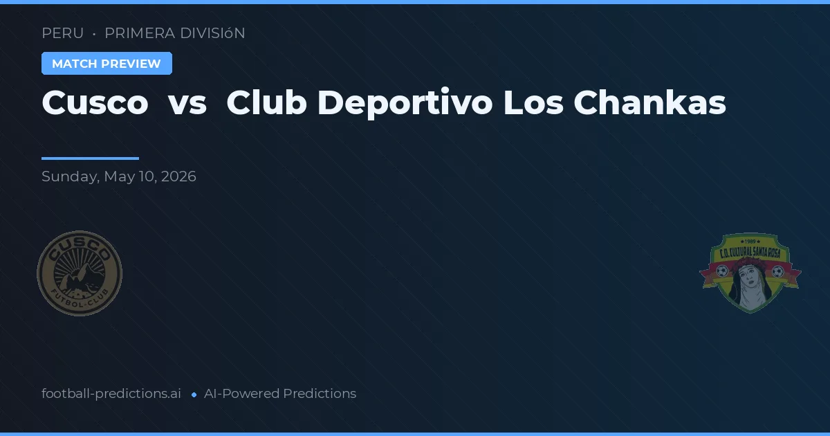 Cusco vs CLB Deportivo Los Chankas — dự đoán và xem trước trận đấu