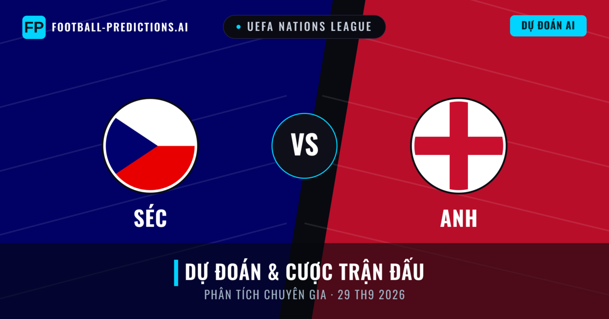 Séc vs Anh — dự đoán và xem trước trận đấu