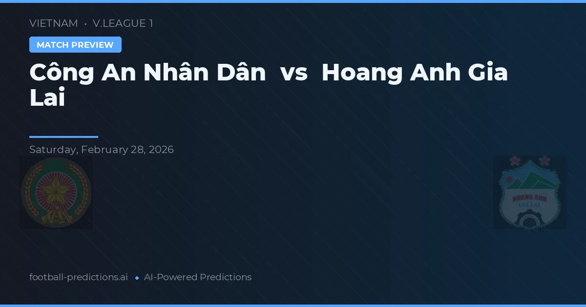 Công An Nhân Dân vs Hoàng Anh Gia Lai — Prognose und Spielvorschau