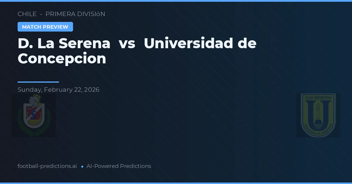 De La Serena vs Universidad de Concepción — hula at preview ng laban