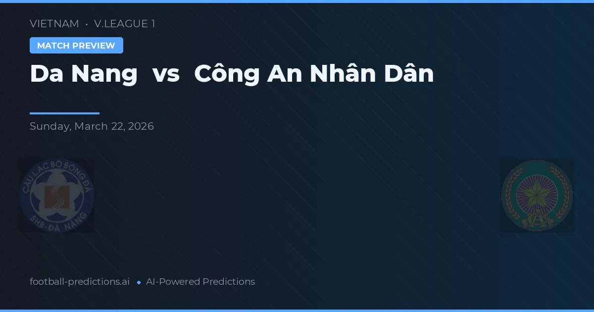 Đà Nẵng vs Công An Nhân Dân — pronostico e anteprima del match