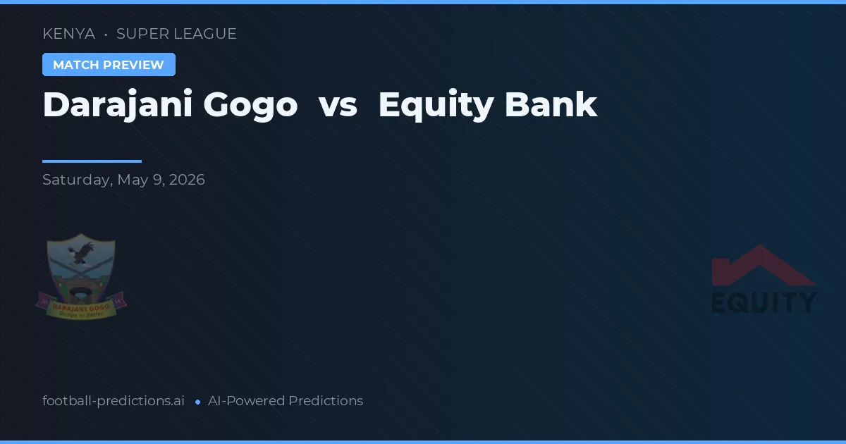 Darajani Gogo vs Equity Bank — match prediction & preview