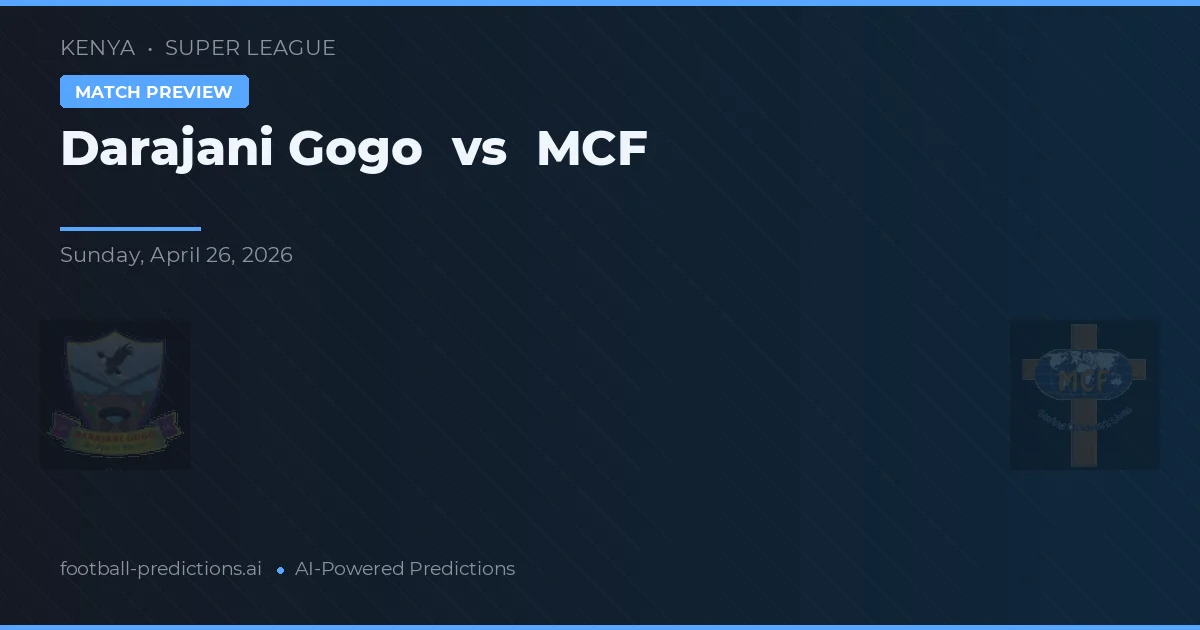 Darajani Gogo vs MCF — prediksi dan pratinjau pertandingan
