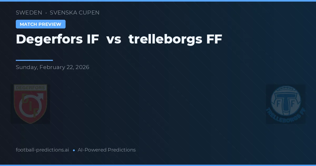 Degerfors IF vs Trelleborg — match prediction & preview
