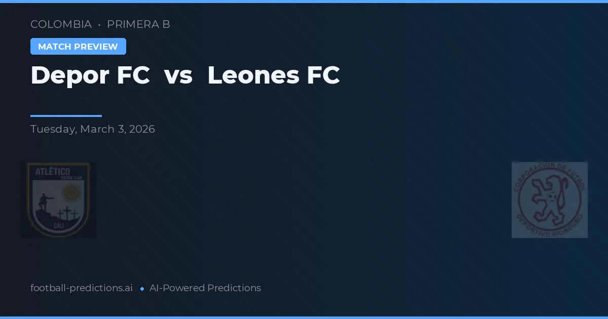 Depor FC vs Leones FC — match prediction & preview