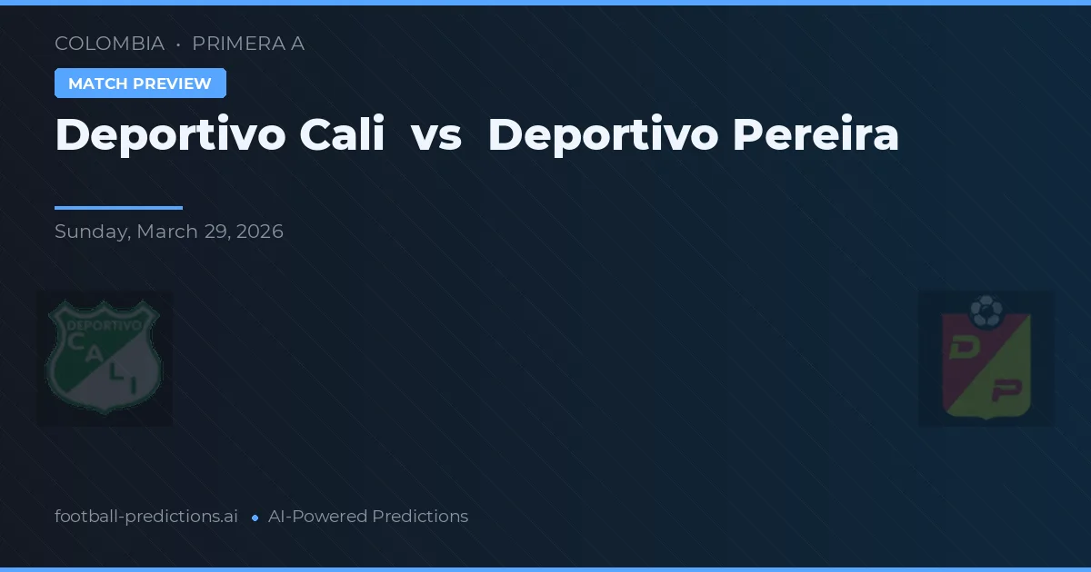 Deportivo Cali - Deportivo Pereira — maç tahmini ve önizleme