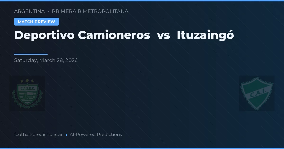 Deportivo Camioneros vs Ituzaingó — dự đoán và xem trước trận đấu