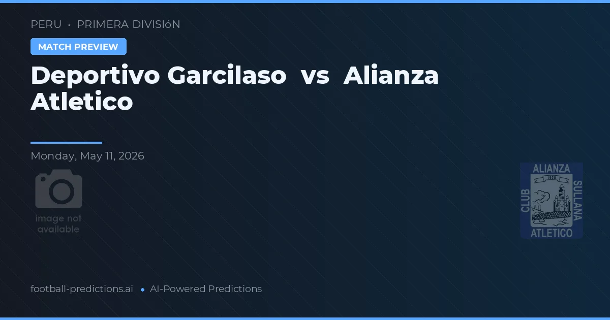 Deportivo Garcilaso vs Alianza Atletico — match prediction & preview