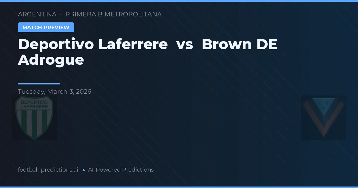 Deportivo Laferrère vs Brown de Adrogué — pronostic et avant-match