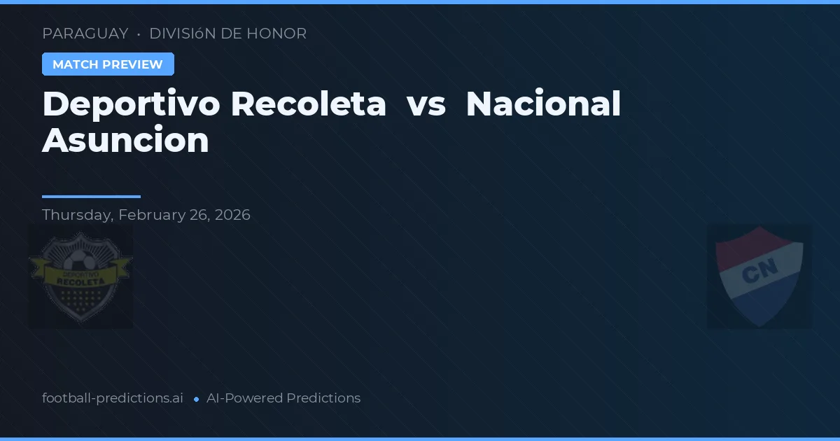 Deportivo Recoleta vs Nacional Asunción — pronostic et avant-match