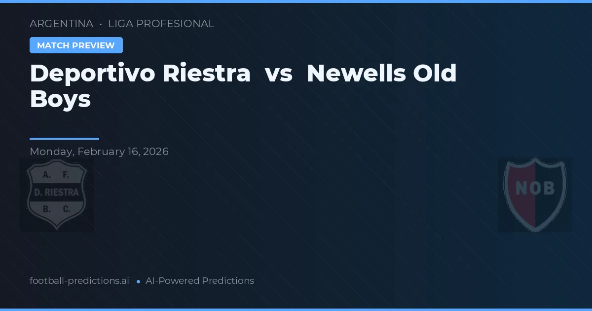 Deportivo Riestra vs Newell's Old Boys — prediksi dan pratinjau pertandingan