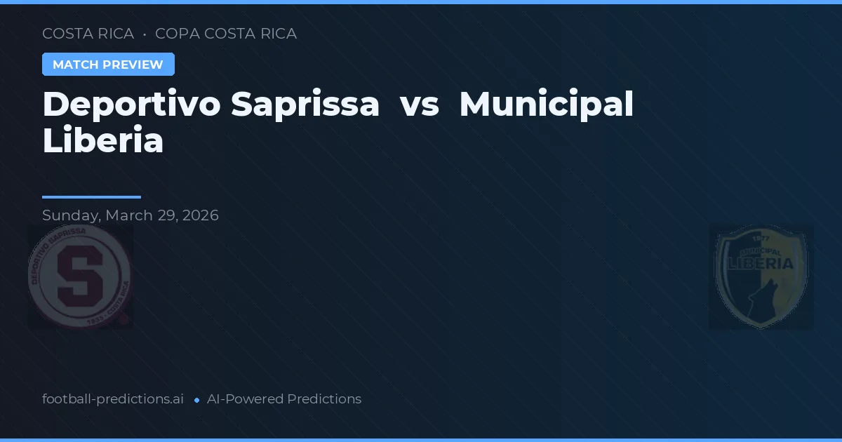 Saprissa - Libéria Belediyesi — maç tahmini ve önizleme