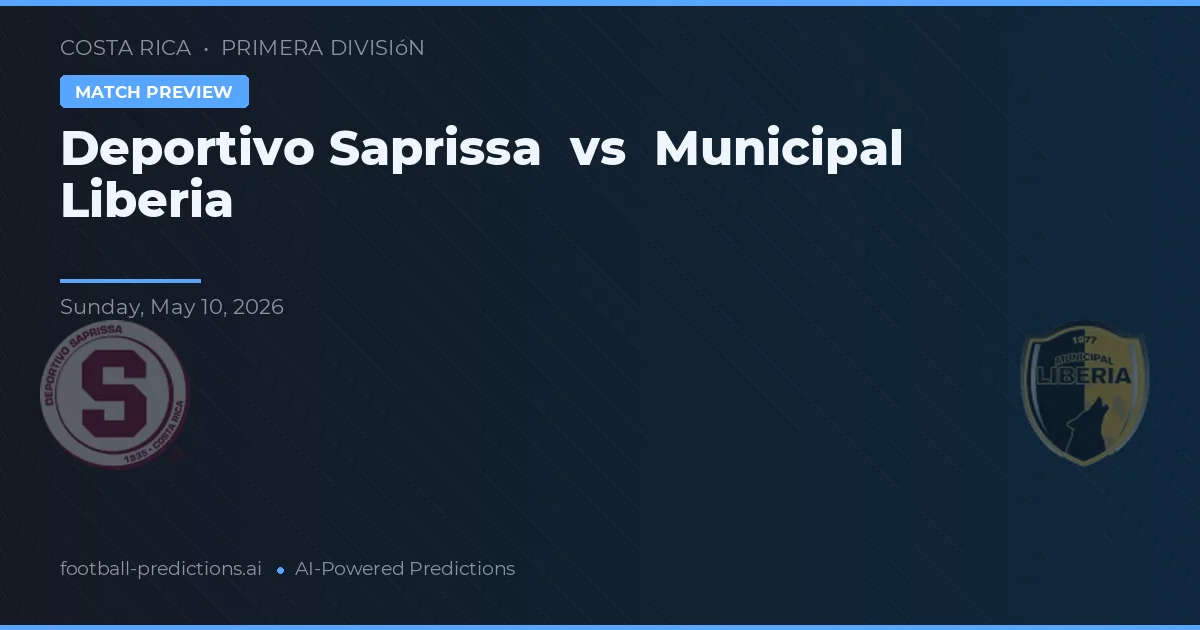 Saprissa - Libéria Belediyesi — maç tahmini ve önizleme